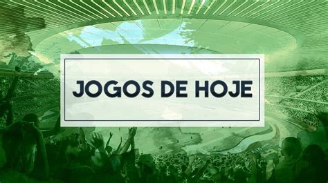 jogos transmitidos hoje